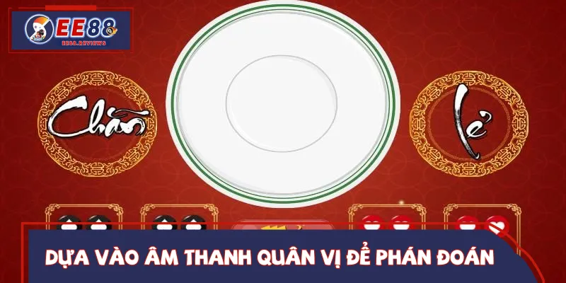 Cách chơi Xóc Đĩa EE88 dựa vào âm thanh quân vị