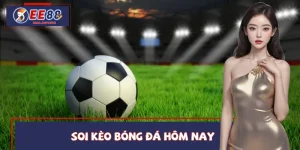 Soi Kèo Bóng Đá Hôm Nay Tại EE88| Bí Kíp Dành Cho Dân Chuyên
