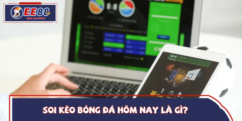 Khái quát nhanh thông tin về soi kèo bóng đá hôm nay